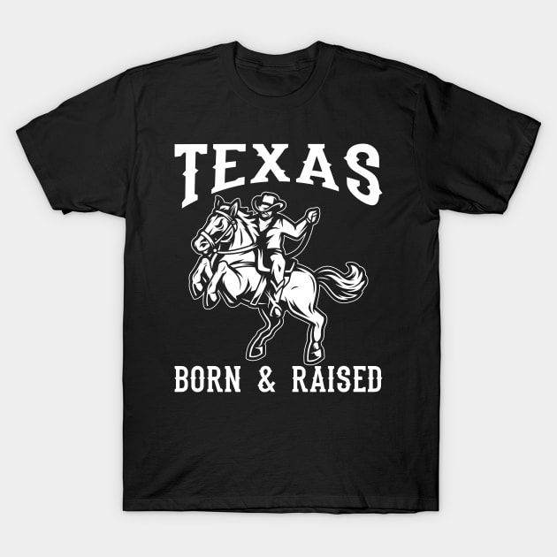 Texas Born & Raised T-Shirt by maxcode